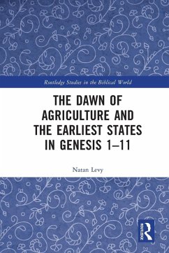 The Dawn of Agriculture and the Earliest States in Genesis 1-11 - Levy, Natan