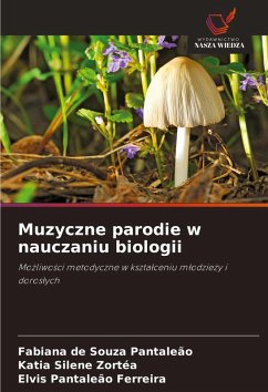 Muzyczne parodie w nauczaniu biologii - de Souza Pantaleão, Fabiana;Silene Zortéa, Katia;Pantaleão Ferreira, Elvis