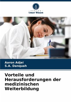 Vorteile und Herausforderungen der medizinischen Weiterbildung - Adjei, Aaron;Danquah, S.A.