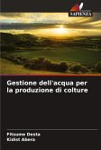Gestione dell'acqua per la produzione di colture Gestione dell'acqua per la produzione di colture