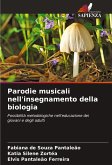 Parodie musicali nell'insegnamento della biologia Parodie musicali nell'insegnamento della biologia