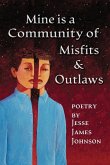 Mine is a Community of Misfits & Outlaws Mine is a Community of Misfits & Outlaws