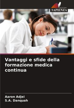 Vantaggi e sfide della formazione medica continua - Adjei, Aaron;Danquah, S.A. Vantaggi e sfide della formazione medica continua - Adjei, Aaron;Danquah, S.A.