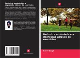 Reduzir a ansiedade e a depressão através de exercícios Reduzir a ansiedade e a depressão através de exercícios
