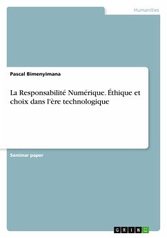 La Responsabilité Numérique. Éthique et choix dans l'ère technologique - Bimenyimana, Pascal