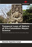 Temporal Laws of Nature of Pre-Columbian Mayan Science