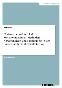 Horizontale und vertikale Verhaltensanalysen. Methoden, Anwendungen und Fallbeispiele in der Borderline-Persönlichkeitsstörung - Anonymous