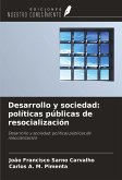 Desarrollo y sociedad: políticas públicas de resocialización Desarrollo y sociedad: políticas públicas de resocialización