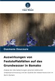 Auswirkungen von Feststoffabfällen auf das Grundwasser in Bamako Auswirkungen von Feststoffabfällen auf das Grundwasser in Bamako