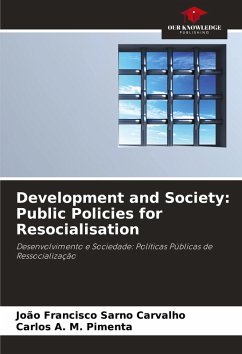 Development and Society: Public Policies for Resocialisation - Sarno Carvalho, João Francisco;Pimenta, Carlos A. M.