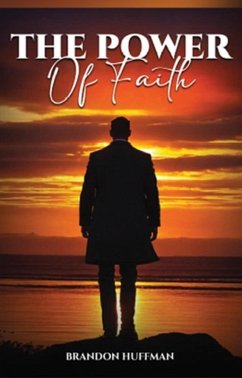 The Power of Faith (eBook, ePUB) - Huffman, Brandon