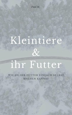 Kleintiere & ihr Futter (eBook, ePUB) - M., Paul