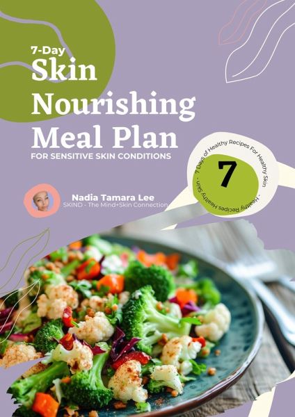 7-Day Skin Nourishing Meal Plan for Sensitive Skin Conditions (Skin Nourishing Recipes, #3) (eBook, ePUB) 7-Day Skin Nourishing Meal Plan for Sensitive Skin Conditions (Skin Nourishing Recipes, #3) (eBook, ePUB)