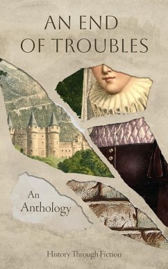 An End of Troubles (eBook, ePUB) - History Through Fiction An End of Troubles (eBook, ePUB) - History Through Fiction