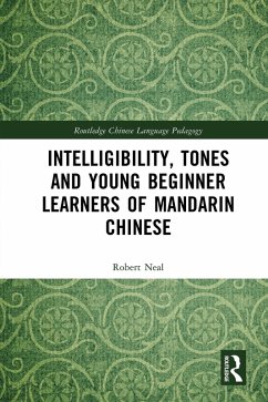 Intelligibility, Tones and Young Beginner Learners of Mandarin Chinese (eBook, PDF) - Neal, Robert