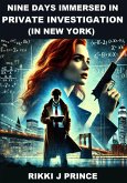 Nine Days Immersed in Private Investigation (in New York) (eBook, ePUB) Nine Days Immersed in Private Investigation (in New York) (eBook, ePUB)