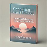 Conquering Stress and Burnout (eBook, ePUB) Conquering Stress and Burnout (eBook, ePUB)