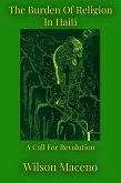 The Burden of Religion in Haiti: A call for Revolution (eBook, ePUB) The Burden of Religion in Haiti: A call for Revolution (eBook, ePUB)