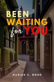 Been Waiting For You (eBook, ePUB) Been Waiting For You (eBook, ePUB)