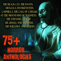 75+ Horror Anthologies (MP3-Download) - Poe, Edgar Allan; Stoker, Bram; Shelley, Mary; Le Fanu, Joseph Sheridan; Stevenson, Robert Louis; Lovecraft, Howard Phillips; Blackwood, Algernon; Crawford, Francis Marion; Chambers, Robert W.