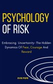 The Psychology Of Risk: Embracing Uncertainty - The Hidden Dynamics Of Fear, Courage, And Reward (eBook, ePUB) The Psychology Of Risk: Embracing Uncertainty - The Hidden Dynamics Of Fear, Courage, And Reward (eBook, ePUB)