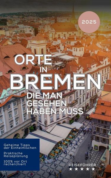 Orte in Bremen die man gesehen haben muss (Das kleine Reisebuch) (eBook, ePUB)