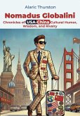 Nomadus Globalini- Chronicles of USA-China Cultural Humor, Wisdom, and Rivalry (eBook, ePUB)