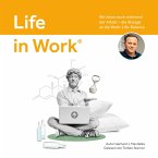 Life in Work®: Wir leben auch während der Arbeit, die Absage an die Work-Life-Balance (MP3-Download)