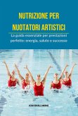Nutrizione per nuotatori artistici (eBook, ePUB) Nutrizione per nuotatori artistici (eBook, ePUB)