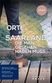 Orte im Saarland, die man gesehen haben muss (Das kleine Reisebuch) (eBook, ePUB) Orte im Saarland, die man gesehen haben muss (Das kleine Reisebuch) (eBook, ePUB)