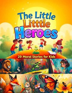 The Little Heroes 29 Moral Stories for Kids (eBook, ePUB) - Poshar