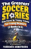 The Greatest Soccer Stories, Fun Facts & Tricky Trivia For Young Readers (2 Books In 1) (eBook, ePUB) The Greatest Soccer Stories, Fun Facts & Tricky Trivia For Young Readers (2 Books In 1) (eBook, ePUB)