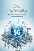 5G Networks: Revolutionizing Connectivity and Communication (eBook, ePUB)