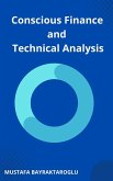 Conscious Finance and Technical Analysis (eBook, ePUB) Conscious Finance and Technical Analysis (eBook, ePUB)
