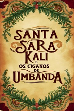 Santa Sara Kali e os Ciganos de Umbanda (eBook, ePUB) - Alexandre, Élida