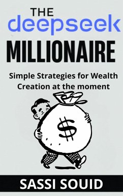 Cover The DeepSeek Millionaire : Simple Strategies for Wealth Creation at The Moment (The AI Wealth Engine, #1) (eBook, ePUB)