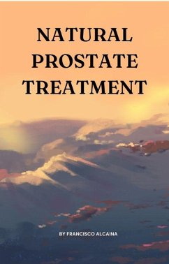 Natural Prostate Treatment (eBook, ePUB) - Alcaina, Francisco