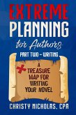 Extreme Planning for Authors: Part Two - Writing (Extreme Authors Series, #2) (eBook, ePUB)