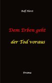Dem Erben geht der Tod voraus: Adoption, Cousine, Notar, Testament, Erbe, uneheliches Kind, LKA, Haikus, Zen, Permakultur, Überfall, Schädel-Hirn-Trauma, Försterin, Schlägerei, Gutshaus, Wald Dem Erben geht der Tod voraus: Adoption, Cousine, Notar, Testament, Erbe, uneheliches Kind, LKA, Haikus, Zen, Permakultur, Überfall, Schädel-Hirn-Trauma, Försterin, Schlägerei, Gutshaus, Wald