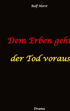 Dem Erben geht der Tod voraus: Adoption, Cousine, Notar, Testament, Erbe, uneheliches Kind, LKA, Haikus, Zen, Permakultur, Überfall, Schädel-Hirn-Trauma, Försterin, Schlägerei, Gutshaus, Wald - Horst, Rolf