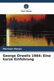 George Orwells 1984: Eine kurze Einführung George Orwells 1984: Eine kurze Einführung