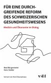 Für eine durchgreifende Reform des schweizerischen Gesundheitswesens Für eine durchgreifende Reform des schweizerischen Gesundheitswesens