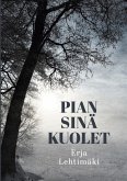 Pian sinä kuolet Pian sinä kuolet