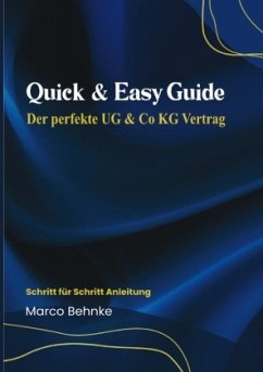 Quick & Easy Guide Der perfekte UG & Co KG Vertrag - Behnke, Marco