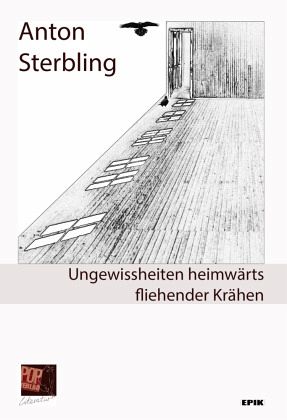 Ungewissheiten heimwärts fliehender Krähen Ungewissheiten heimwärts fliehender Krähen