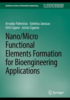 Nano/Micro Functional Elements Formation for Bioengineering Applications (eBook, PDF) - Palevicius, Arvydas; Janusas, Giedrius; Cigane, Urte; Ciganas, Justas