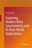 Exploring Modern Mass Spectrometry and Its Real-World Applications (eBook, PDF) Exploring Modern Mass Spectrometry and Its Real-World Applications (eBook, PDF)
