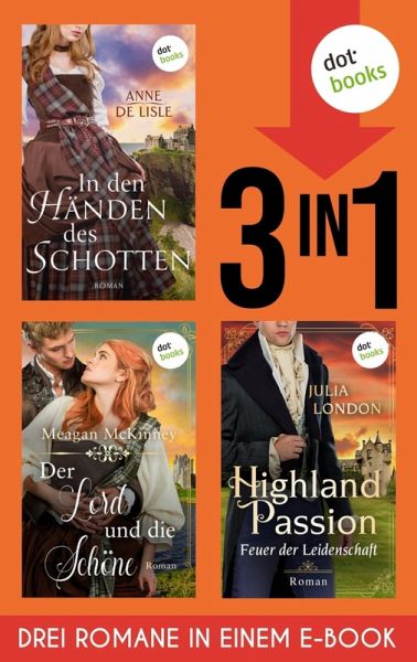 Der Lord und die Schöne, In den Händen des Schotten, Highland Passion - Feuer der Leidenschaft (eBook, ePUB) Der Lord und die Schöne, In den Händen des Schotten, Highland Passion - Feuer der Leidenschaft (eBook, ePUB)