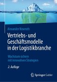 Vertriebs- und Geschäftsmodelle in der Logistikbranche (eBook, PDF) Vertriebs- und Geschäftsmodelle in der Logistikbranche (eBook, PDF)
