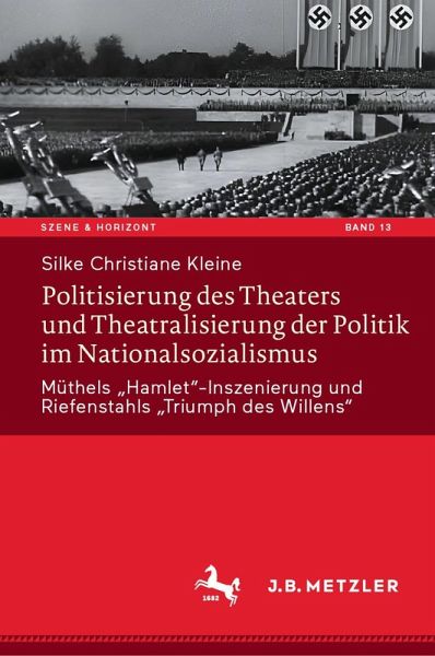 Politisierung des Theaters und Theatralisierung der Politik im Nationalsozialismus (eBook, PDF) Politisierung des Theaters und Theatralisierung der Politik im Nationalsozialismus (eBook, PDF)